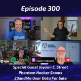 Special Guest Jayson E. Street, Phantom Hacker Scams, 23andMe User Data For Sale