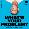 What's Your Problem? - iHeartPodcasts and Pushkin Industries