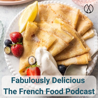 Fabulously Delicious: The French Food Podcast