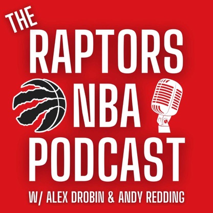 The Raptors NBA Podcast With Alex Drobin & Andy Redding
