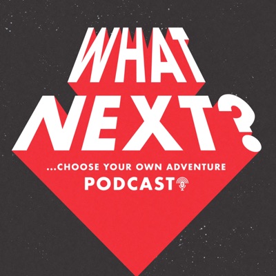 What Next? 
Choose Your Own Adventure Podcast:Jake Stowell