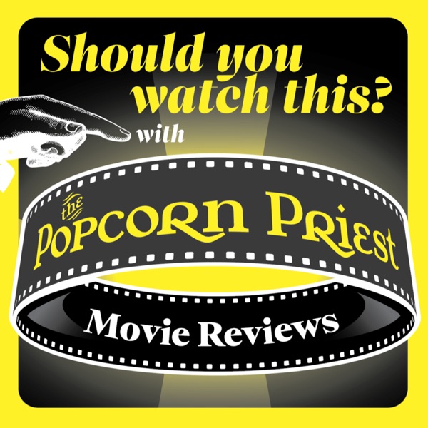 Should you watch this? with The Popcorn Priest