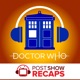 Doctor Who: A Post Show Recap