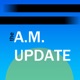The A.M. Update