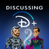 Discussing D+ - A Discussing Disney Plus Pod
