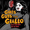 Girls, Guts, and Giallo - Annie Rose Malamet