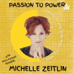 Passion to Power for Creatives
Hollywood iNSIDER Michelle Zeitlin, MORE ZAP Productions &amp; Management