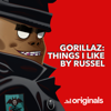 Gorillaz: Things I Like by Russel - Deezer Originals, Russel Hobbs, Gorillaz