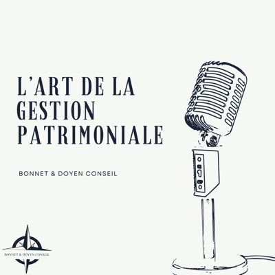 L'Art de la Gestion Patrimoniale:Bonnet Doyen Conseil : Épargner, Investir, Entreprendre, Immobilier, Impôts