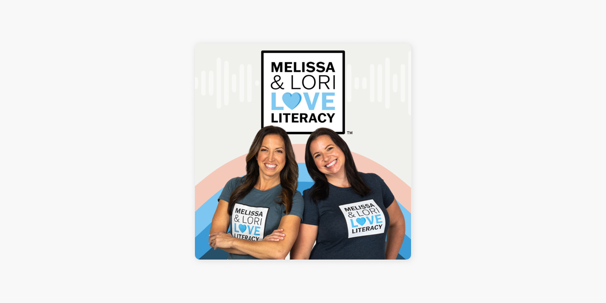 Melissa & Lori Love Literacy ™ on Apple Podcasts