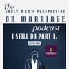 I Still Do: The Godly Man's Perspective on Marriage - Jori O'Neale