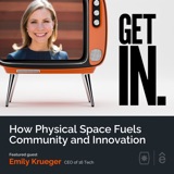 How Physical Space Fuels Community and Innovation with Emily Krueger