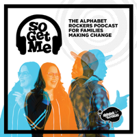 So Get Me: the Alphabet Rockers’ podcast for families making change! podcast