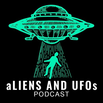 Aliens and UFOs Podcast