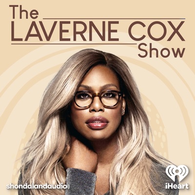 The Laverne Cox Show:Shondaland Audio and iHeartPodcasts