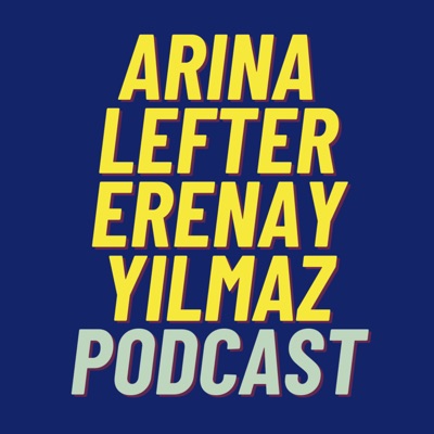 Arina Lefter Erenay Yilmaz Podcast