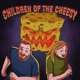 Children of the Cheesy