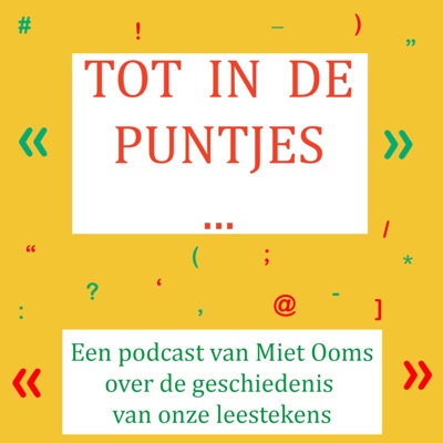 Tot in de puntjes. Een podcast over de geschiedenis van onze leestekens.