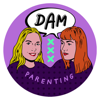 Dam Parenting - Dam Parenting Podcast