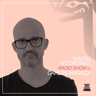 Magna Recordings Radio Show by Carlos Manaca:Carlos Manaca