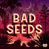 Bad Seeds podcast