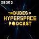 The Dudes in Hyperspace Podcast