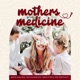 Mothers Medicine