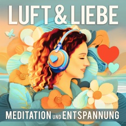 Luft & Liebe, Meditation und Entspannung