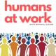 Humans at Work with Michael Glazer