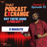23 : K Bharath | Why You’re Doing A Podcast