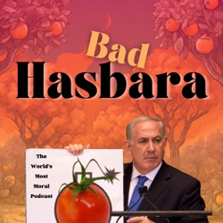 Bad Hasbara - The World's Most Moral Podcast