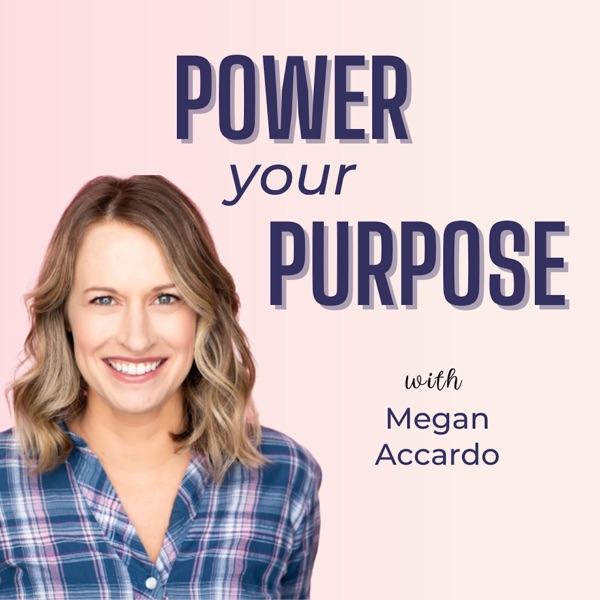 Power Your Purpose with Megan Accardo