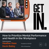 How to Prioritize Mental Performance and Health in the Workplace with Heather Haas and Kevin Bailey