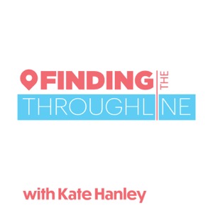 Finding the Throughline with Kate Hanley