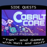 Side Quests Episode 281: Cobalt Core with David Pietrangelo