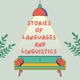 Stories of Languages and Linguistics