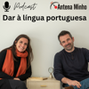 Antena Minho - Dar à lingua portuguesa - Ana Rita Silva e Jorge Dinis Oliveira