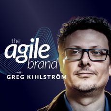 The Agile Brand with Greg Kihlström - Marketing Technology Podcast — Greg Kihlström Marketing Technology & Digital Transformation