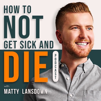 How To Not Get Sick And Die:Matty Lansdown