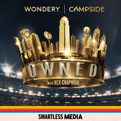 Owned with Rex Chapman:SmartLess Media | Wondery