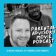 Parental Advisory Movie Podcast 