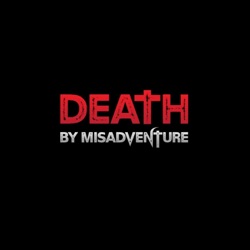 Death by Misadventure Announcement