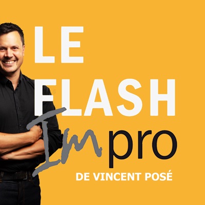Le Flash Impro de Vincent Posé - improvisation théâtrale quotidienne - théâtre et humour Le Flash Impro de Vincent Posé - improvisation théâtrale quotidienne - théâtre et humour