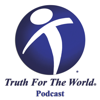 Truth For The World Podcast - Truth For The World
