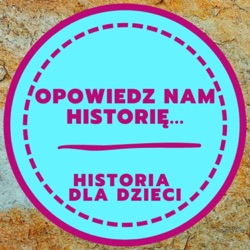 OPOWIEDZ NAM HISTORIĘ