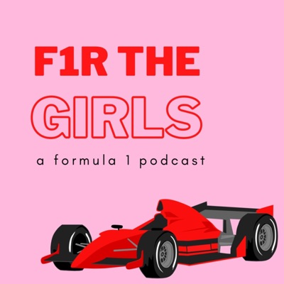 F1R THE GIRLS: A Formula 1 Podcast:F1R THE GIRLS Media