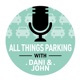 All Things Parking with Dani and John