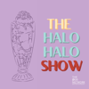 The Halo-Halo Show - The Halo-Halo Show (w/ Rica G & JC) and The Pod Network