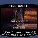 Side Quests Episode 285: Dark Souls III with Ryan Epps