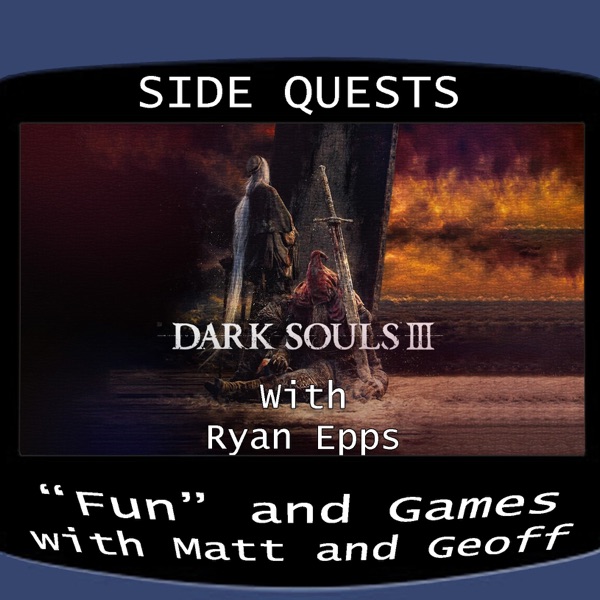 Side Quests Episode 285: Dark Souls III with Ryan Epps photo